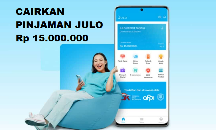 Cara Mengajukan Pinjaman JULO Limit Hingga Rp15.000.000 Cair ke Rekening Dana