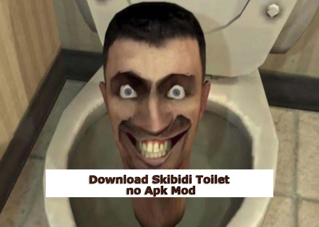 Download Skibidi Toilet No Apk Mod Untuk Android Update Versi Terbaru