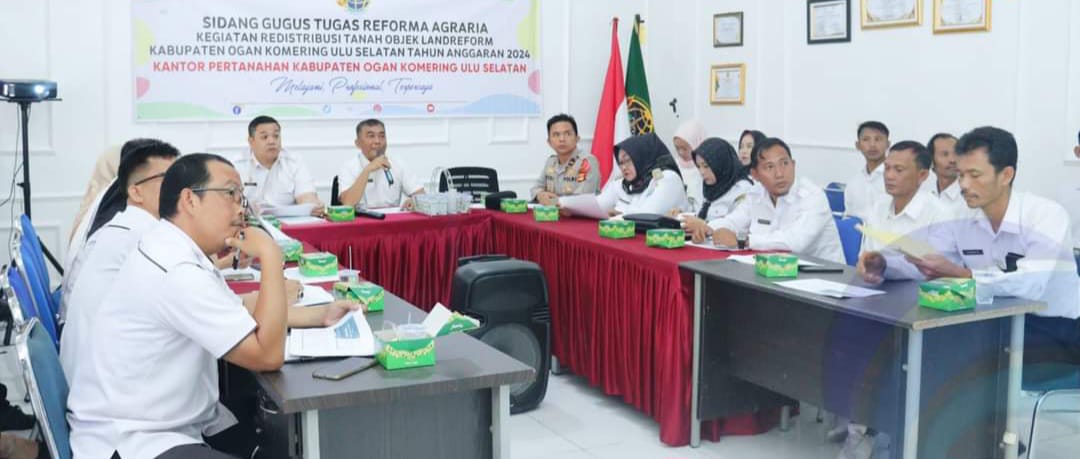 BPN dan Pemkab OKU Selatan Gelar Sidang Gugus Tugas Reforma Agraria (GTRA)