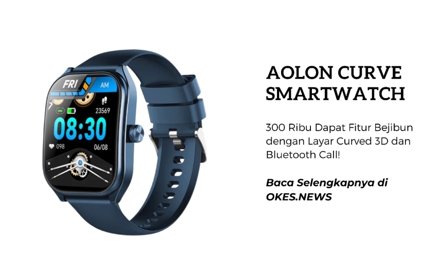 Aolon Curve SmartWatch Murah 300 Ribu,  Fitur Bejibun Layar Curved 3D dan Bluetooth Call! Baca di sini