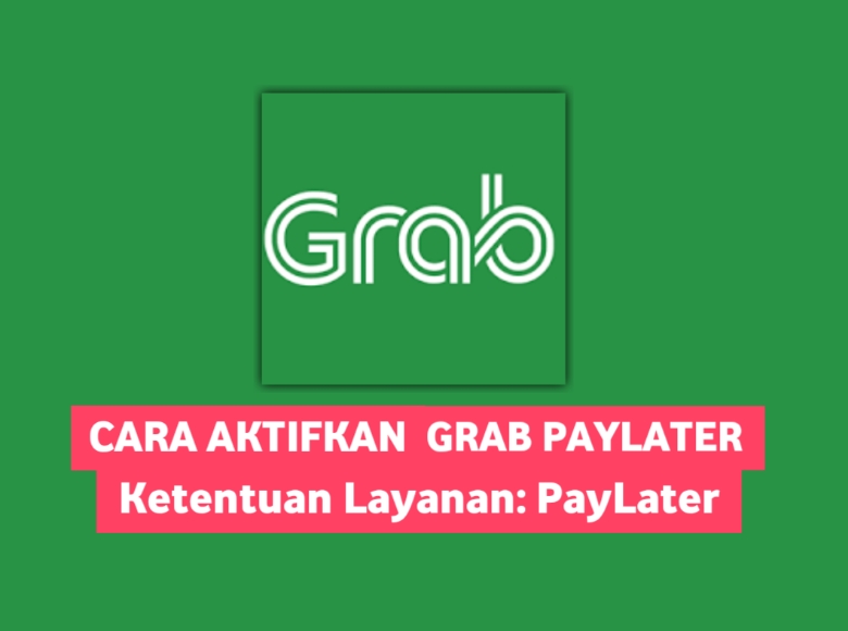 Cara Mengaktifkan Grab Paylater Bisa Pinjam Rp10 Juta 