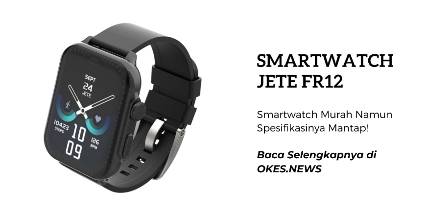 Inilah Smartwatch Murah Namun Spesifikasinya Mantap! JETE FR12 Hadir Dengan Bluetooth Call dan IP68