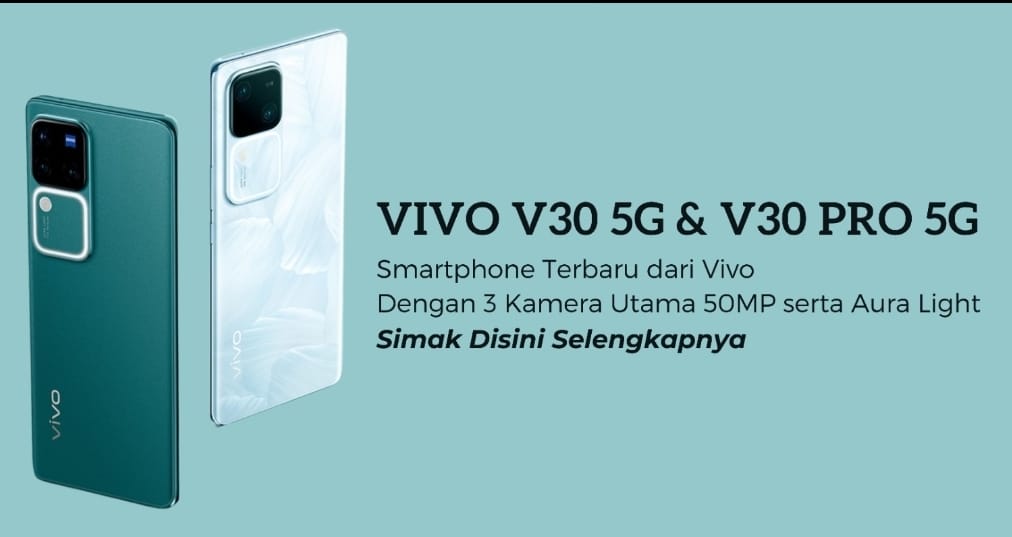 Vivo V30 Meluncur di Indonesia dengan 2 Varian, Berikut Harga Resmi dan Perbandingan Spesifikasi Keduanya