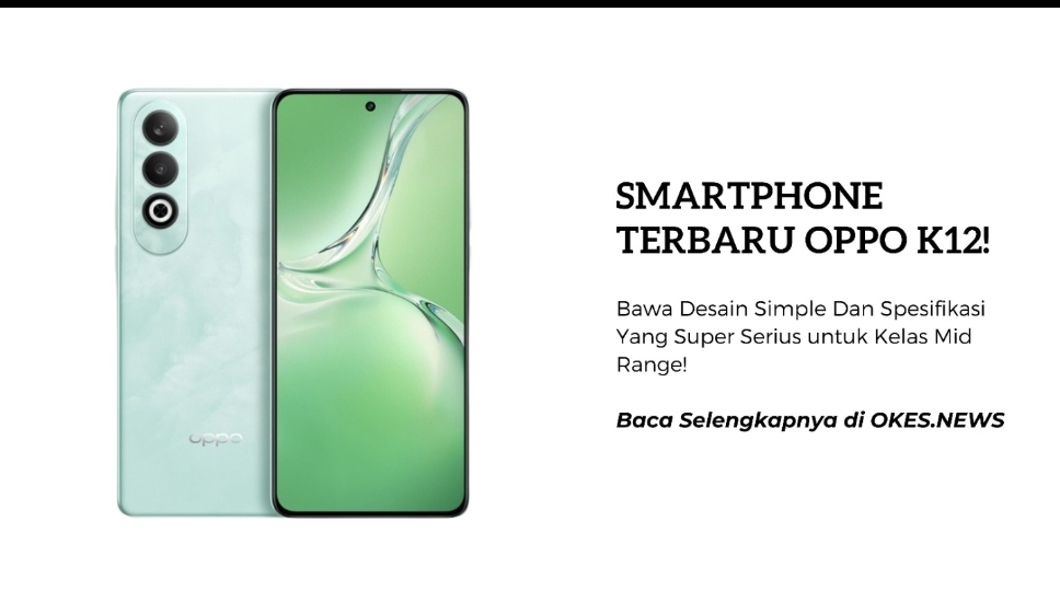 Digarap Serius, Oppo K12 Hadir Sebagai HP Mid Range dengan Spesifikasi Gahar 