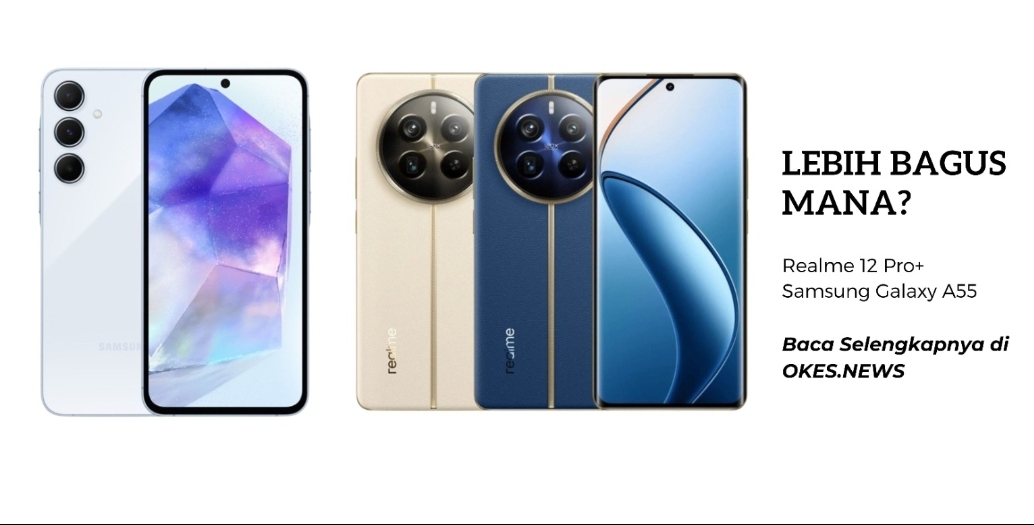 Harga Sama, Lebih Bagus Mana Realme 12 Pro+ vs Samsung Galaxy A55? Perang Dua Hape Mid Range 2024