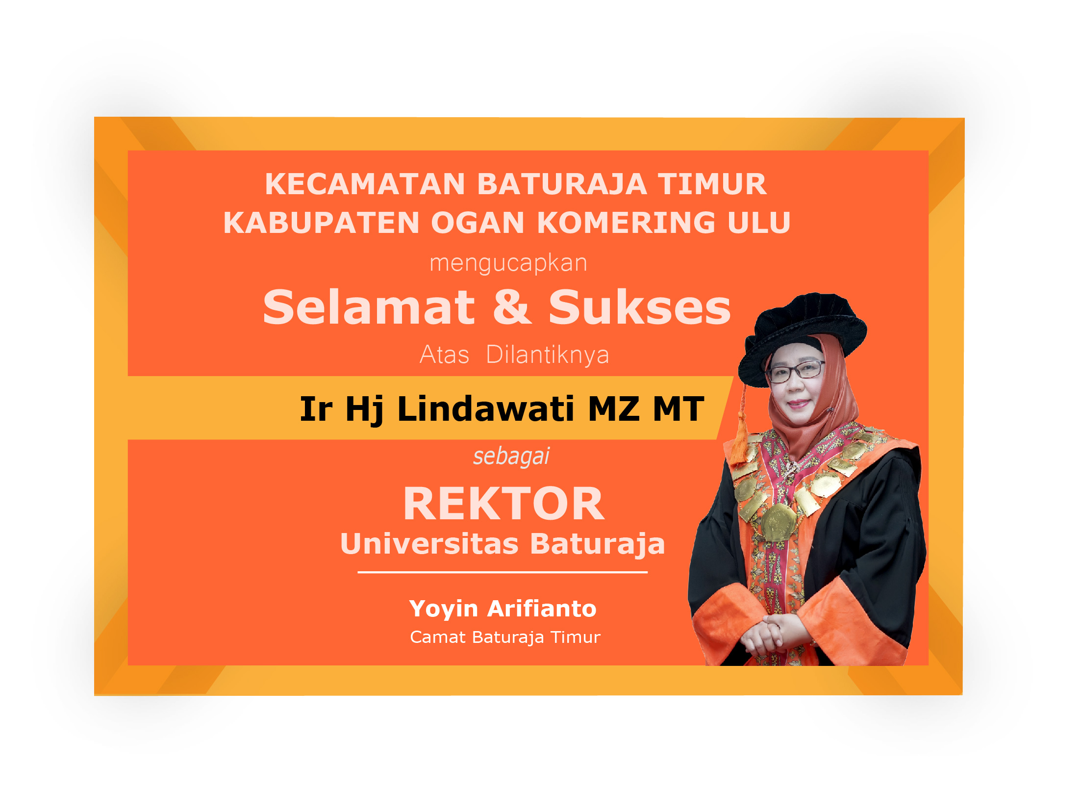 Kecamatan Baturaja Timur: Selamat dan Sukses dilantiknya Ir Hj Lindawati MZ MT Sebagai Rektor Unbara