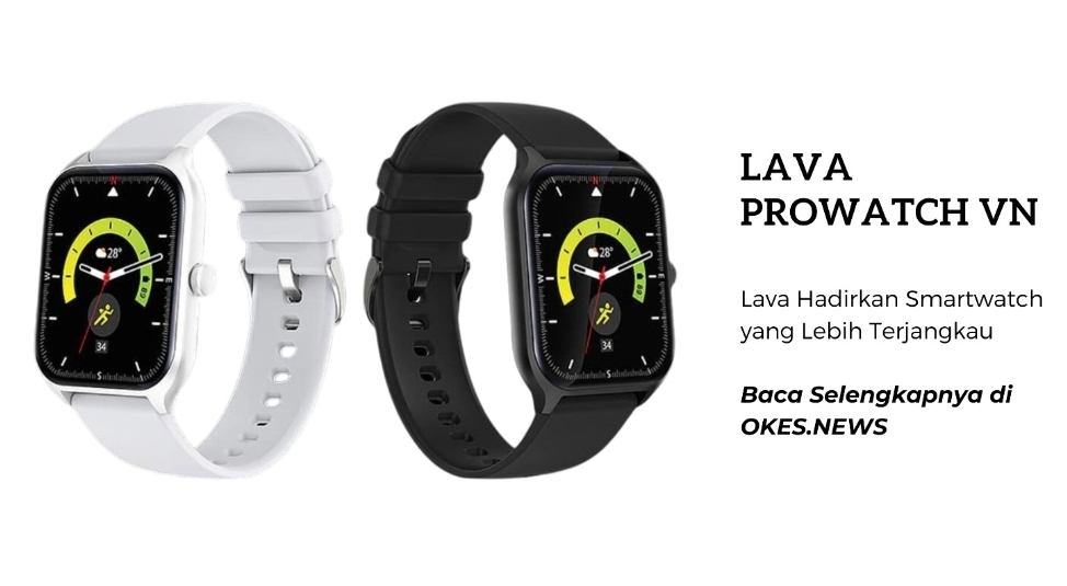 Lava Hadirkan Smartwatch Terjangkau, Lava Prowatch VN Begini Spesifikasinya