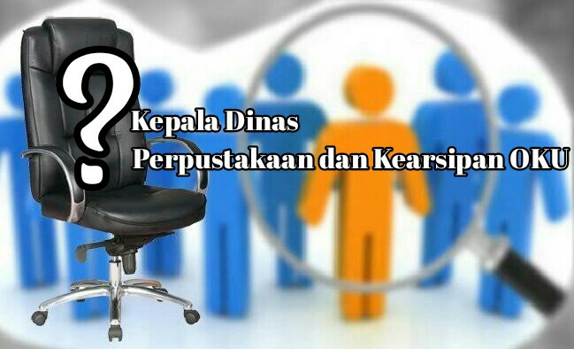 Pengganti Kadin Perpustakaan Kearsipan OKU Diusulkan