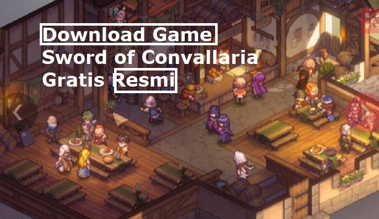 Download Game PC Sword of Convallaria Main Lebih Mengasyikan, ini Link  Resmi untuk Android, iOS, Dekstop