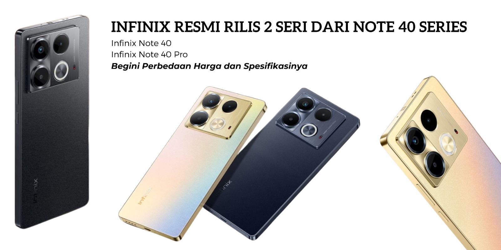 Infinix Resmi Rilis 2 Seri Note 40 di Indonesia!  Apa Bedanya dan Silakan Cek Harganya