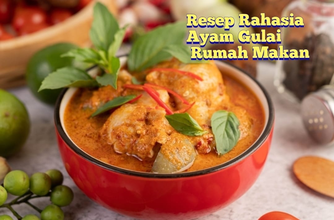 Resep Rahasia Ayam Gulai Khas Rumah Makan untuk Sahur dan Berbuka Puasa yang Menggugah Selera