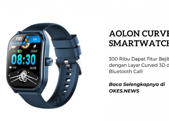 Aolon Curve SmartWatch Murah 300 Ribu,  Fitur Bejibun Layar Curved 3D dan Bluetooth Call! Baca di sini