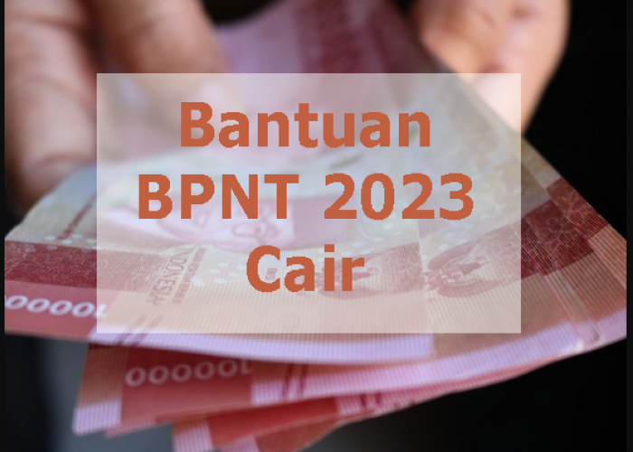 Bantuan BPNT 2023 Cair Bentuk Uang Tunai Rp600 Ribu, Tanyakan Online Atau RT/RW Setempat, Begini Penjelasannya