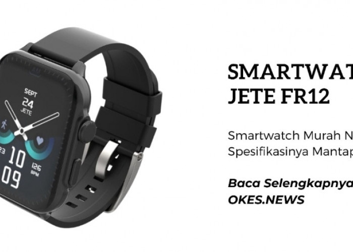 Inilah Smartwatch Murah Namun Spesifikasinya Mantap! JETE FR12 Hadir Dengan Bluetooth Call dan IP68