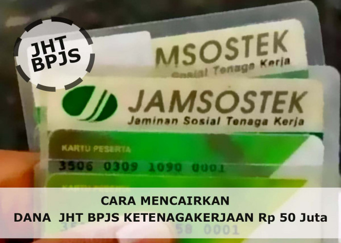 Cara dan Syarat Cairkan Dana JHT BPJS Ketenagakerjaan Secara online, Saldo lebih dari Rp 50 juta