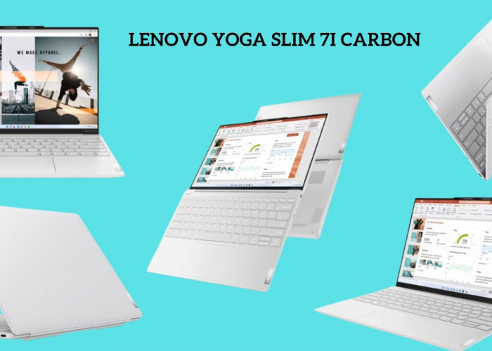 Laptop Lenovo Yoga Slim 7i Carbon hadir di Indonesia Ringan dan Performa Tinggi!
