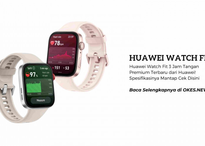 Huawei Watch Fit 3 Jam Tangan Premium Terbaru dari Huawei! Spesifikasinya Mantap Cek Disini