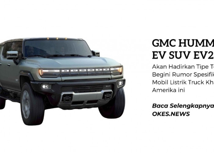 GMC Hummer EV SUV EV2 Akan Hadirkan Tipe Terbaru! Begini Rumor Spesifikasi dari Mobil Listrik Truck Khas AS