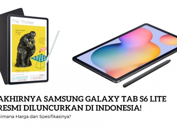  Samsung Galaxy Tab S6 Lite Resmi Diluncurkan di Indonesia Gimana Harga dan Spesifikasinya? Cek di sini
