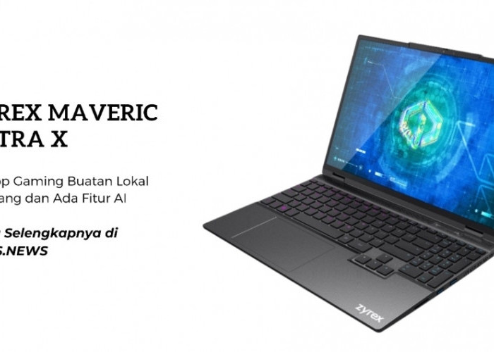 Zyrex Maveric Ultra X Menjadi Laptop Gaming Buatan Lokal Terkencang di Indonesia!